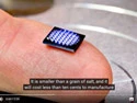 IBM designs world’s smallest computer It is smaller than a grain of salt, and it will cost less than ten cents to manufacture and can monitor, analyze, communicate, and even act on data .The tiny devices will be ‘cryptographic anchors’ embedded in everyday objects...