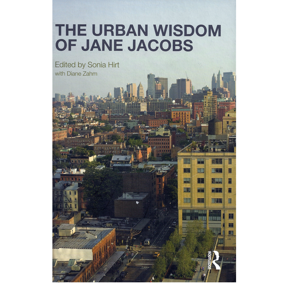 The Urban Wisdom of Jane Jacobs