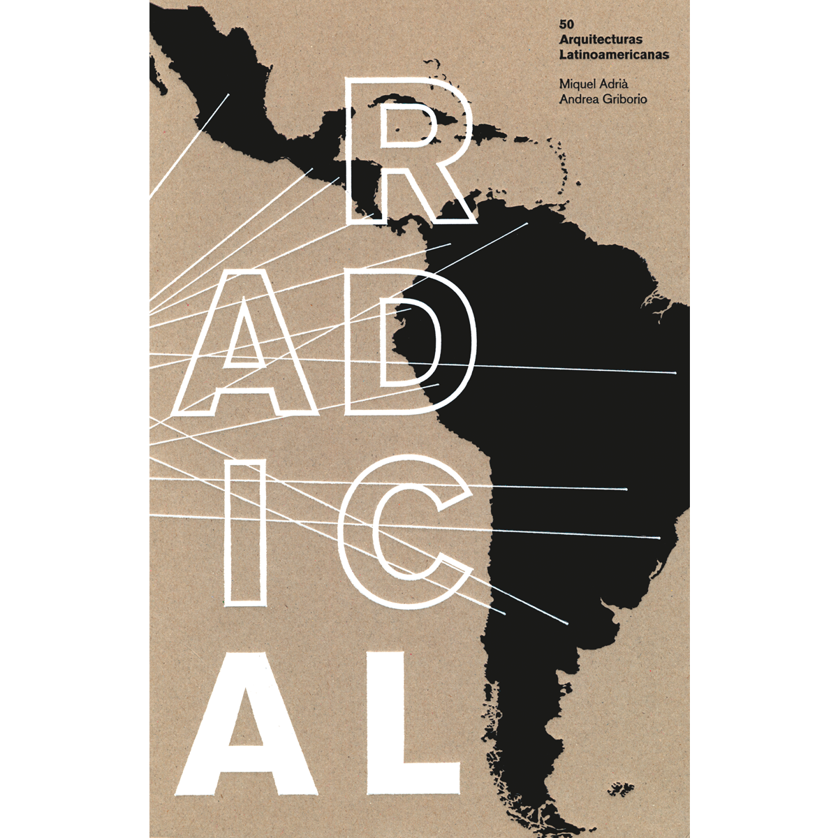 Radical. 50 Arquitecturas Latinoamericanas 