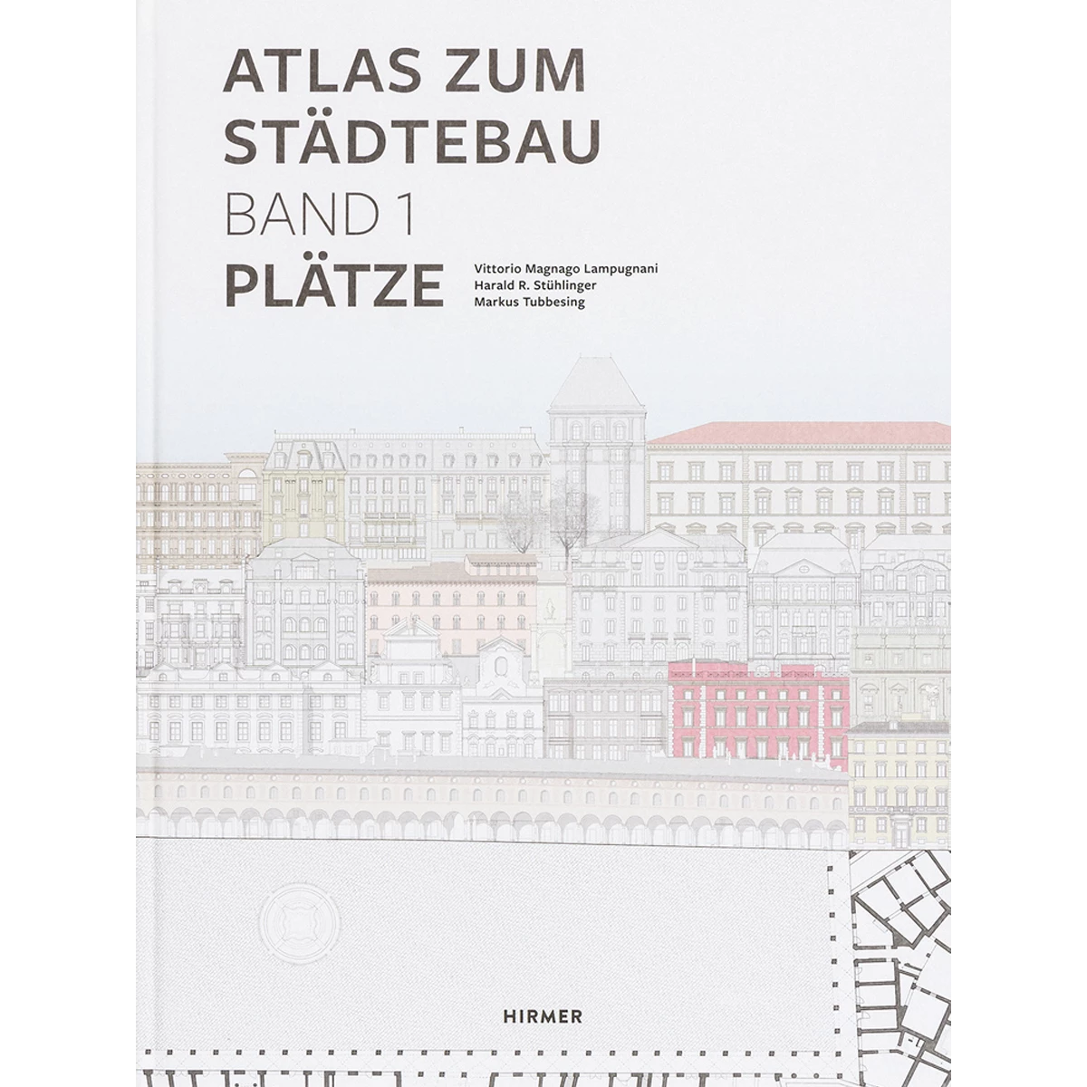 Atlas zum Städtebau. Band 1: Plätze