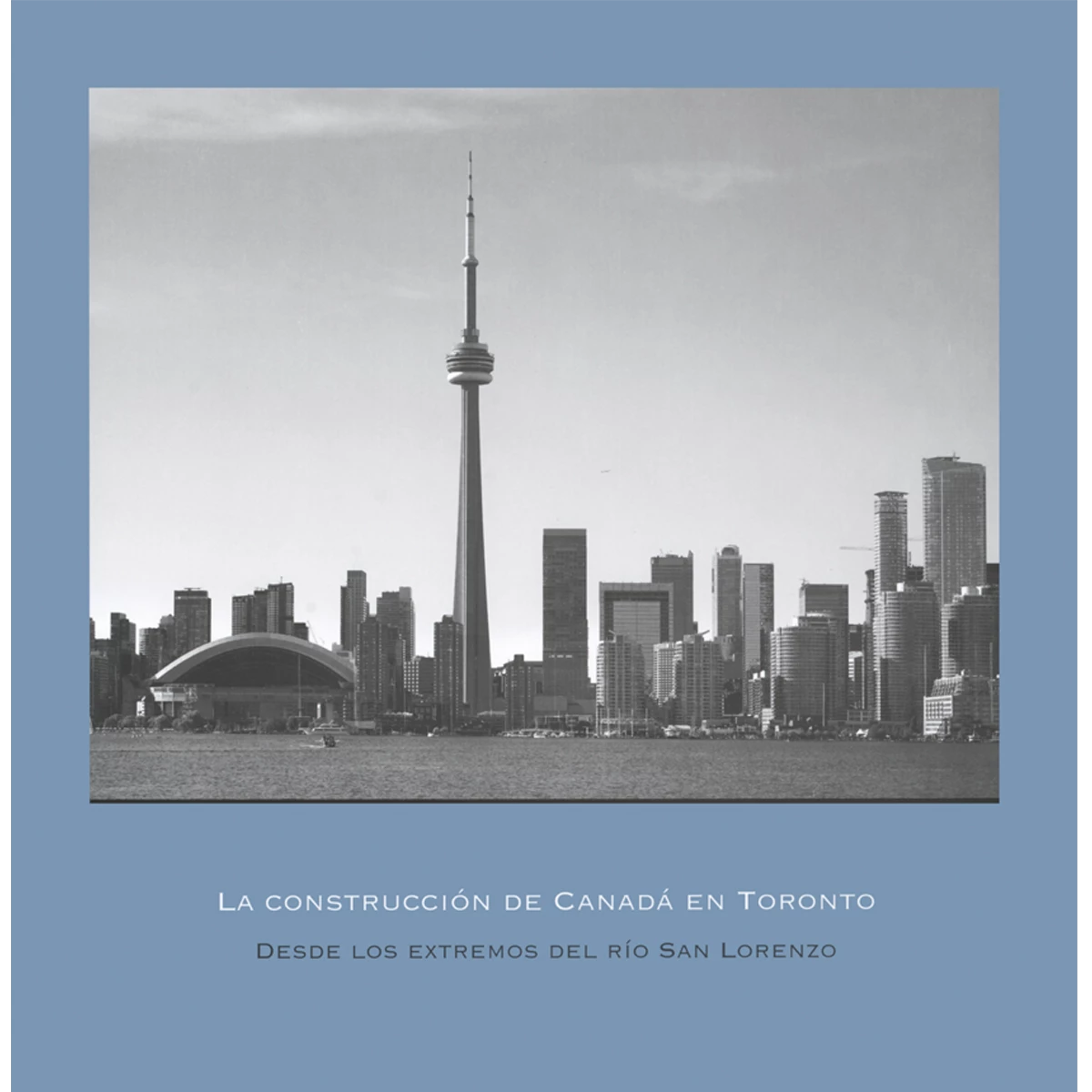 La construcción de Canadá en Toronto