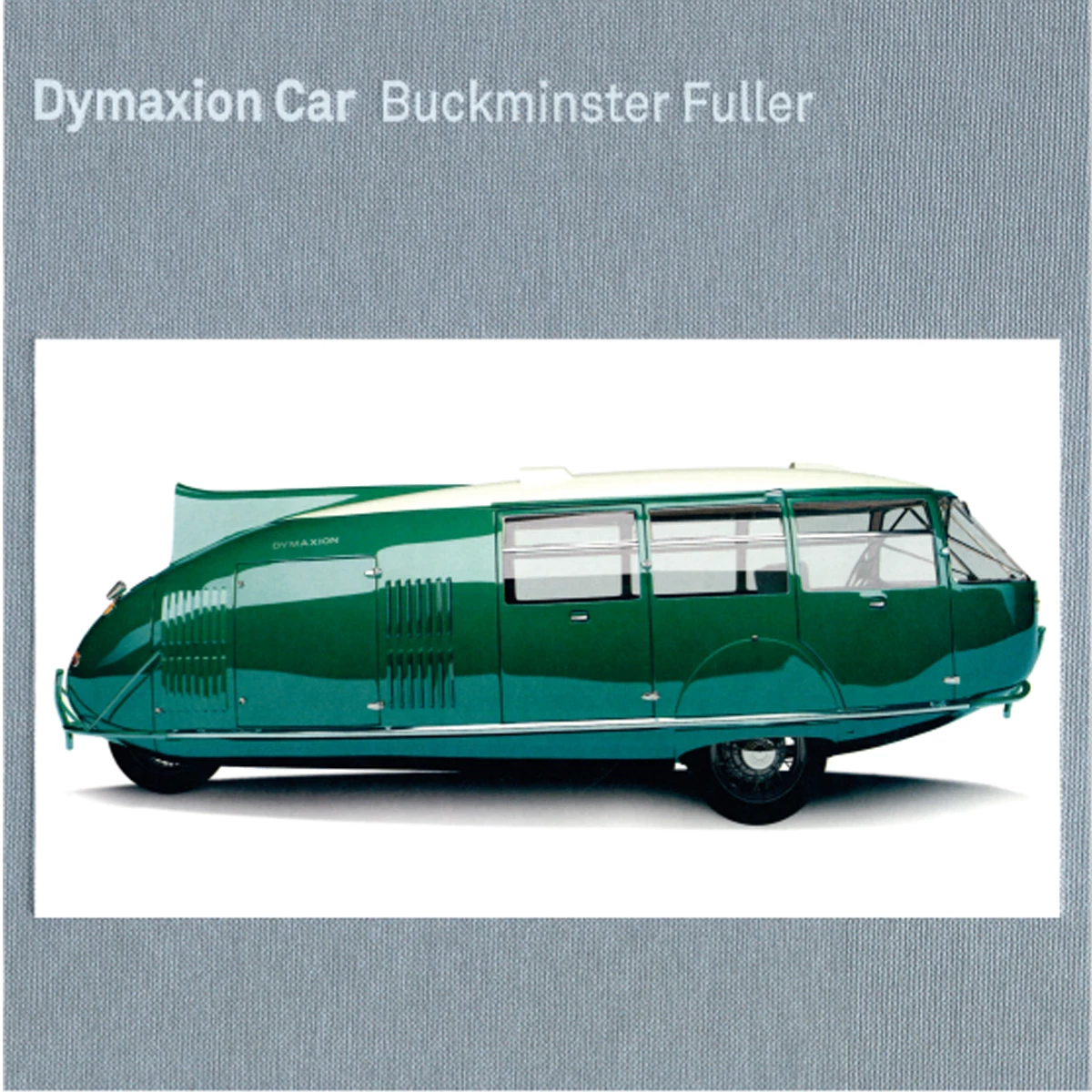 Dymaxion Car. Buckminster Fuller