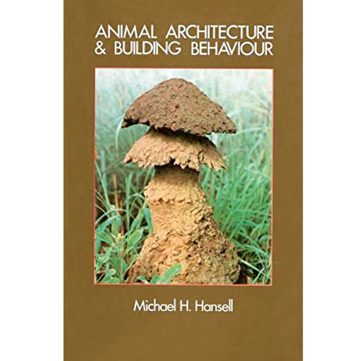 Animal Architecture and Building Behaviour