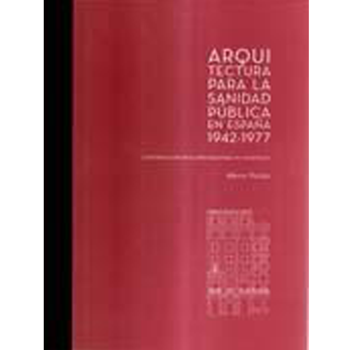 Arquitectura para la Sanidad Pública en España, 1942-1977