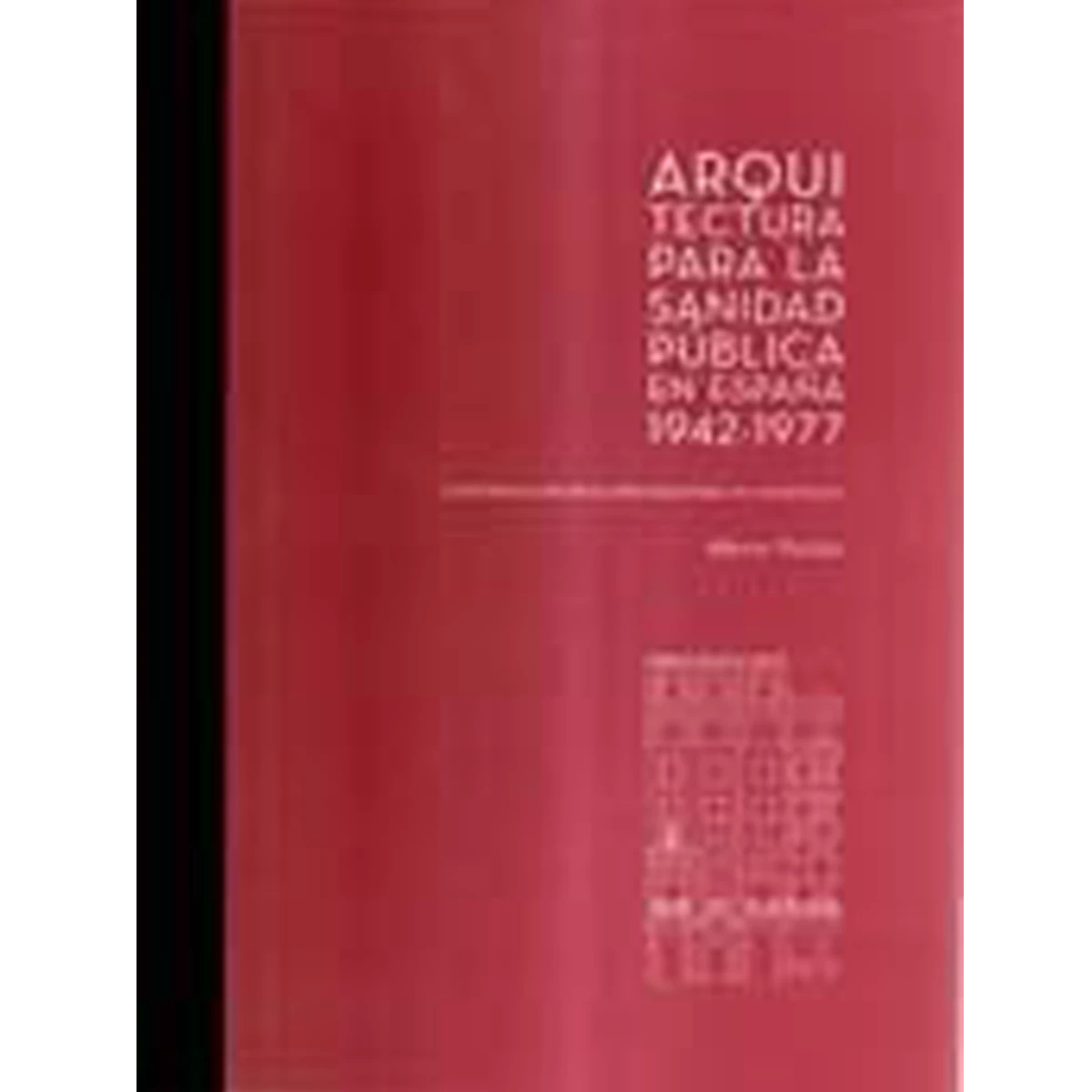 Arquitectura para la Sanidad Pública en España, 1942-1977