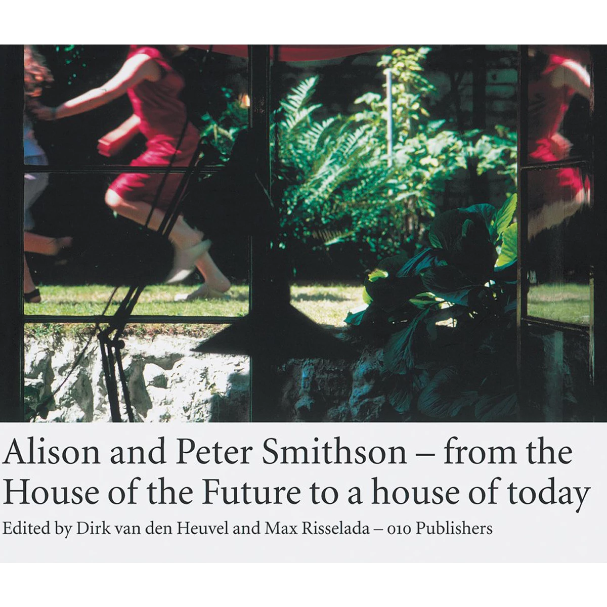 Alison and Peter Smithson: From the House of the Future to a house of today