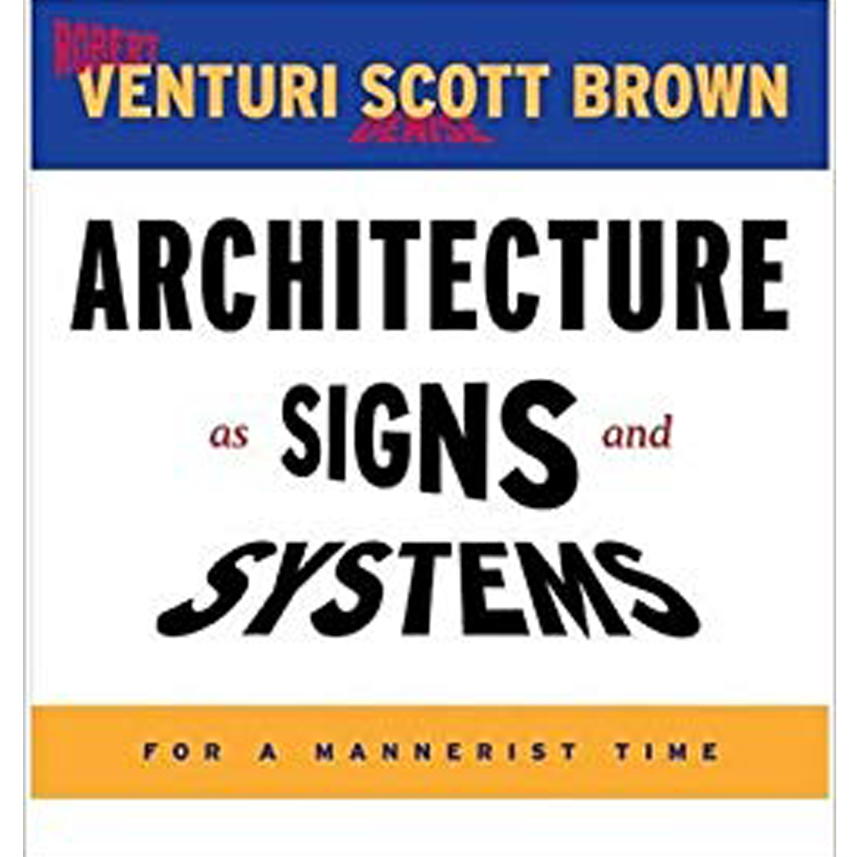 Architecture as Signs and Systems For a Mannerist Time