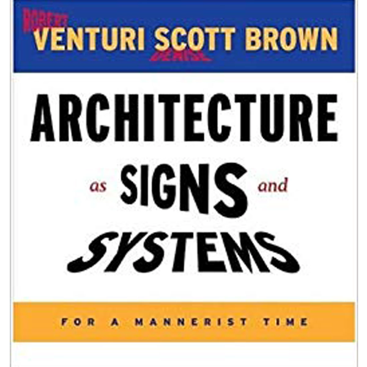 Architecture as Signs and Systems For a Mannerist Time