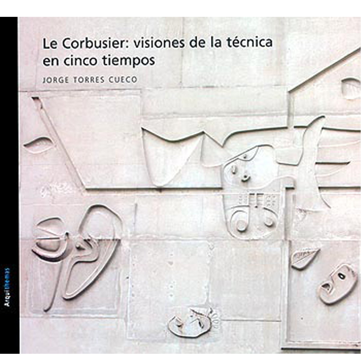 Le Corbusier: visiones de la técnica en cinco tiempos