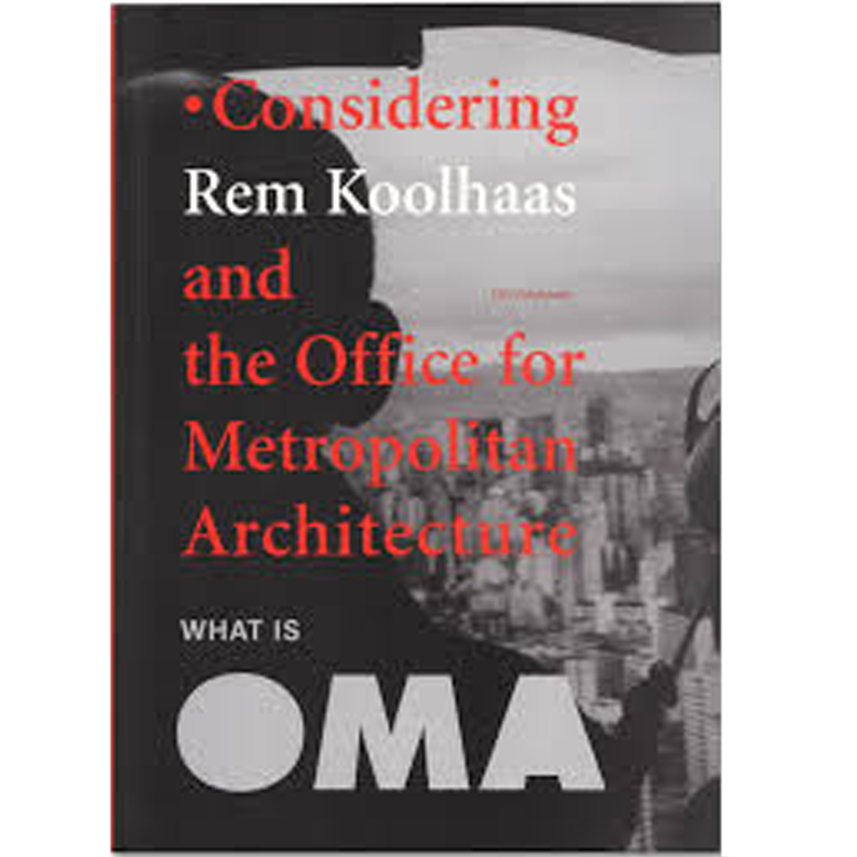 What is OMA? Considering Rem Koolhaas and the OMA
