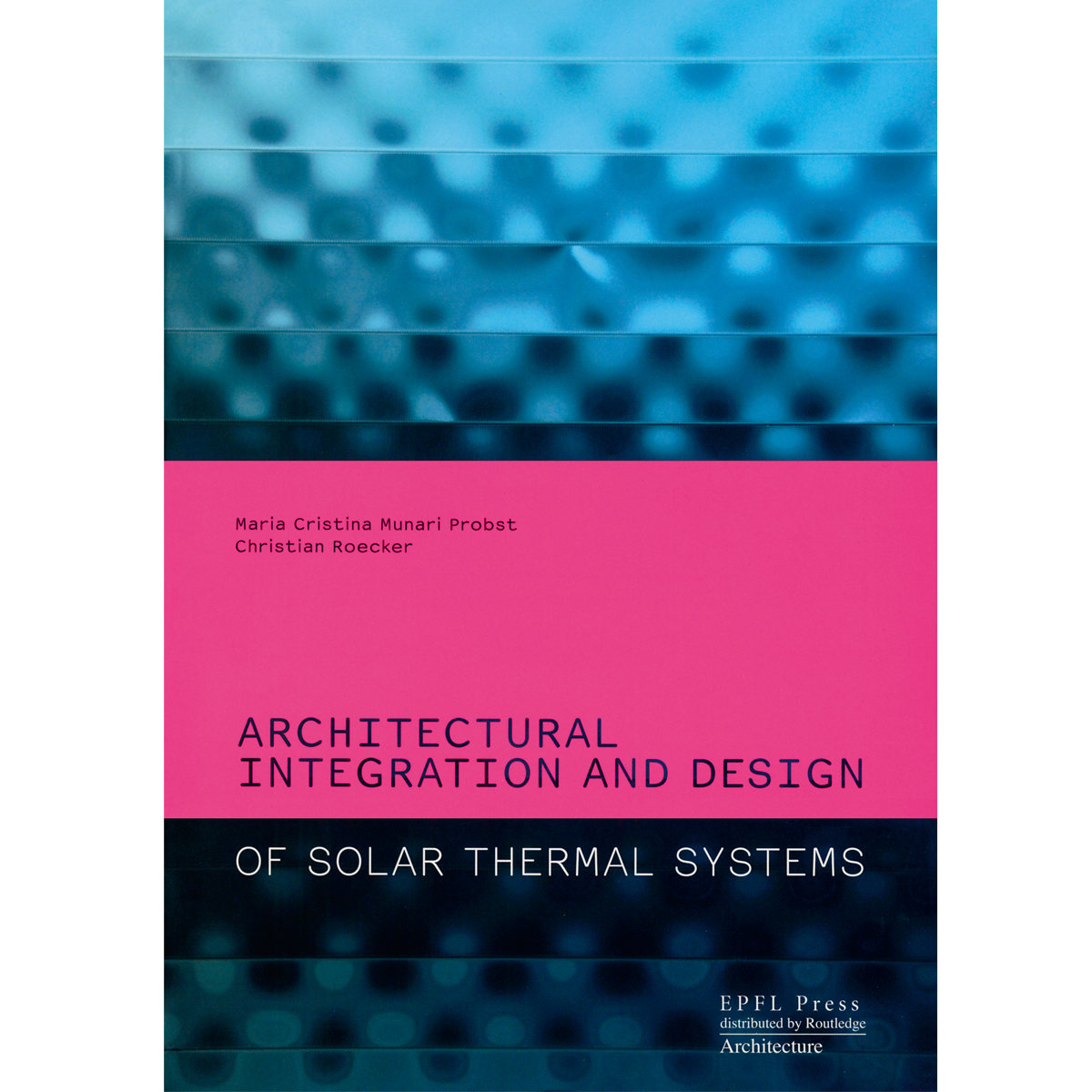 Architectural Integration  and Design of Solar Thermal Systems