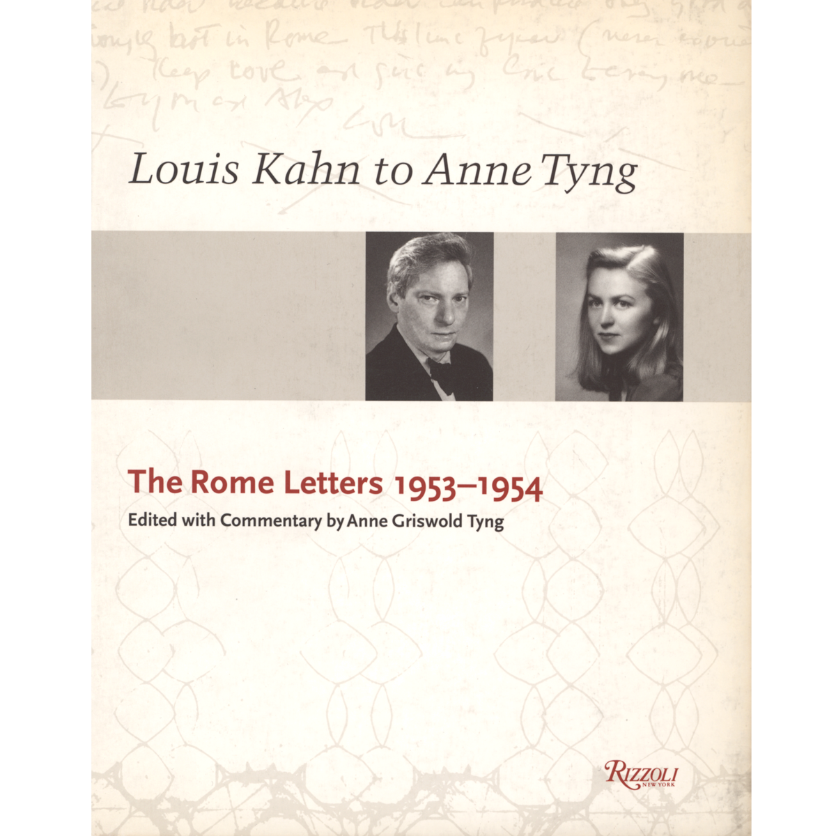 Louis Kahn to Anne Tyng: The Rome Letters 1953-1954