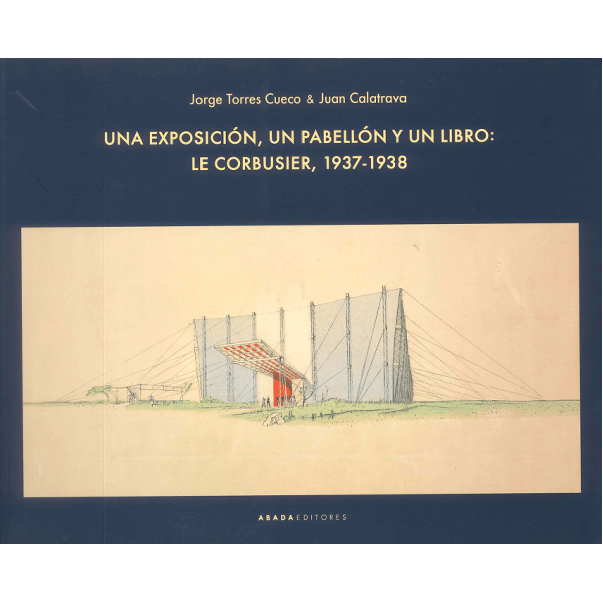Una exposición, un pabellón y un libro: Le Corbusier, 1937-1938