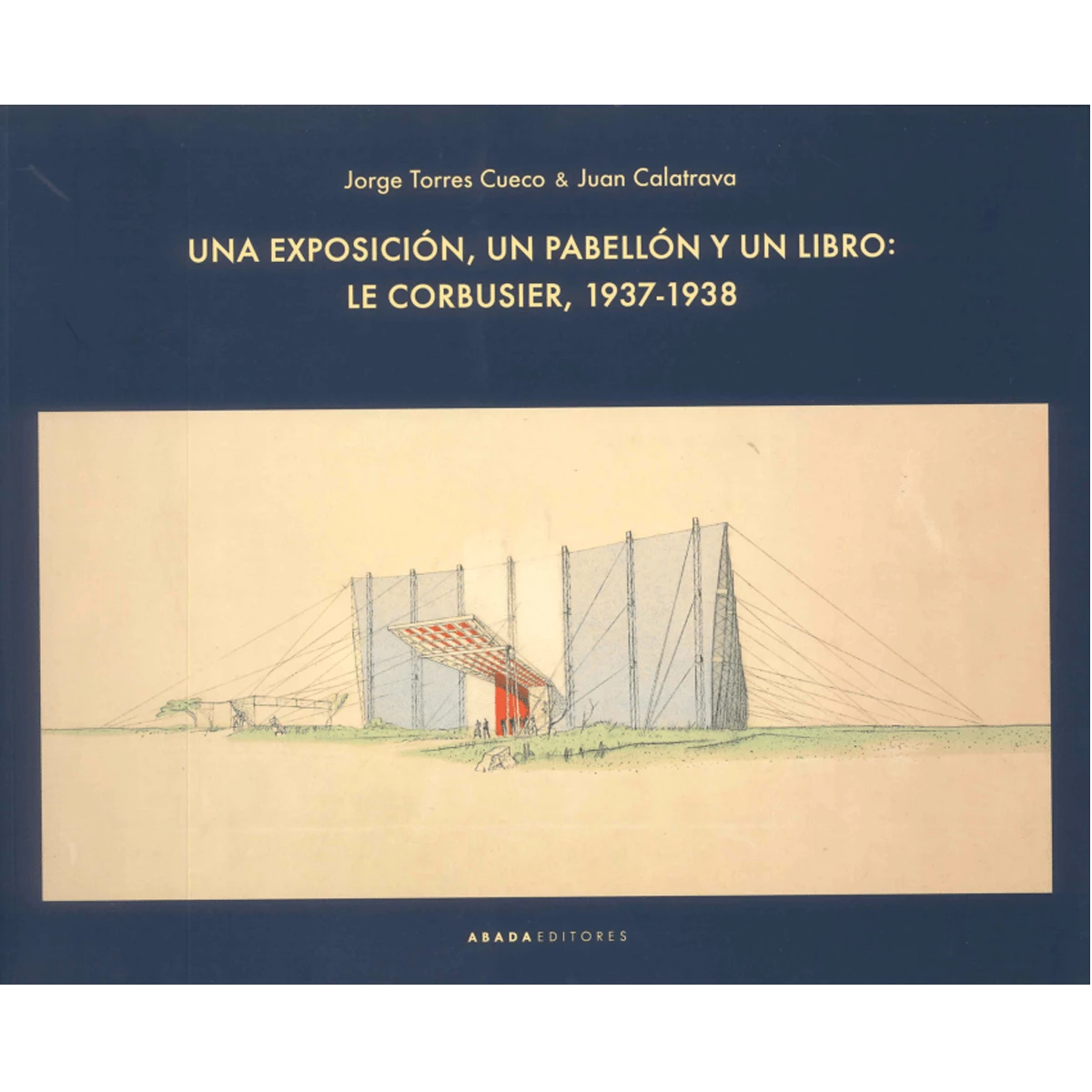 Una exposición, un pabellón y un libro: Le Corbusier, 1937-1938