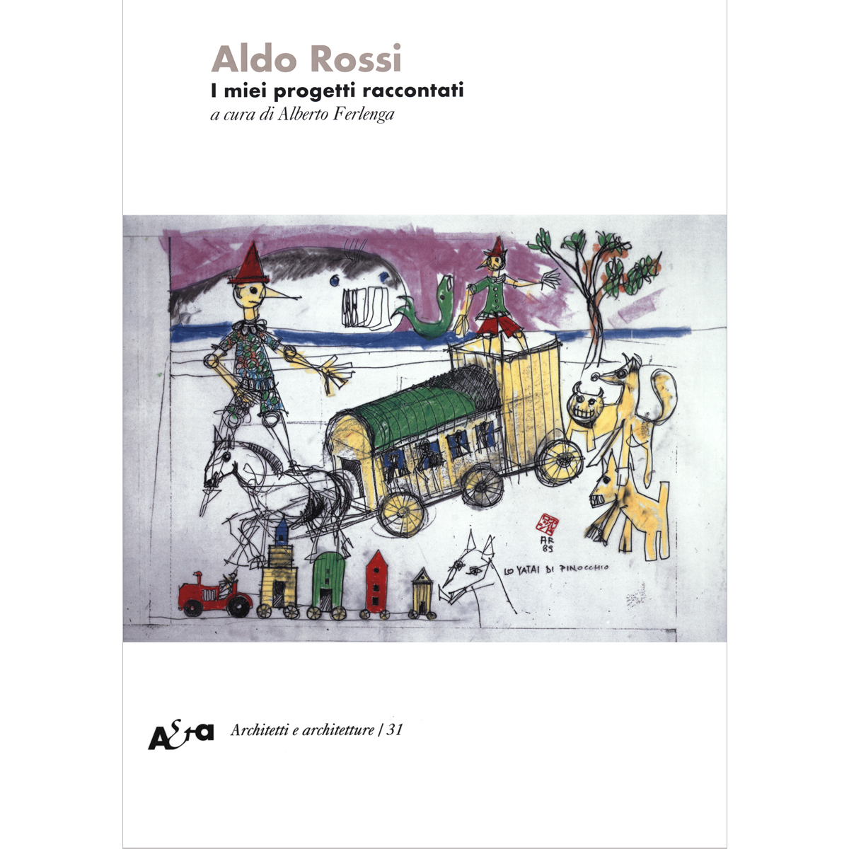 Aldo Rossi. I miei progetti raccontati