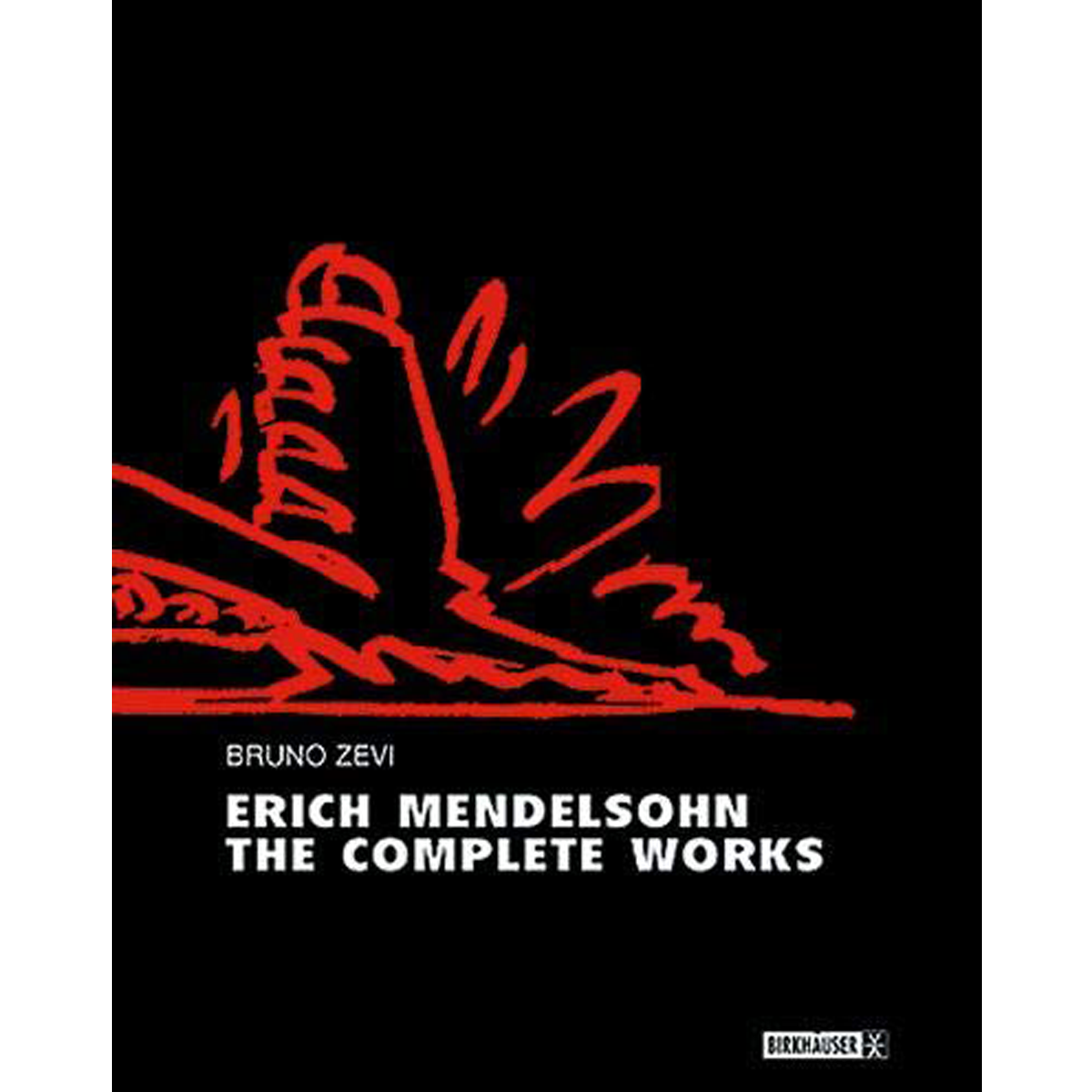 Erich Mendelsohn The Complete Works
