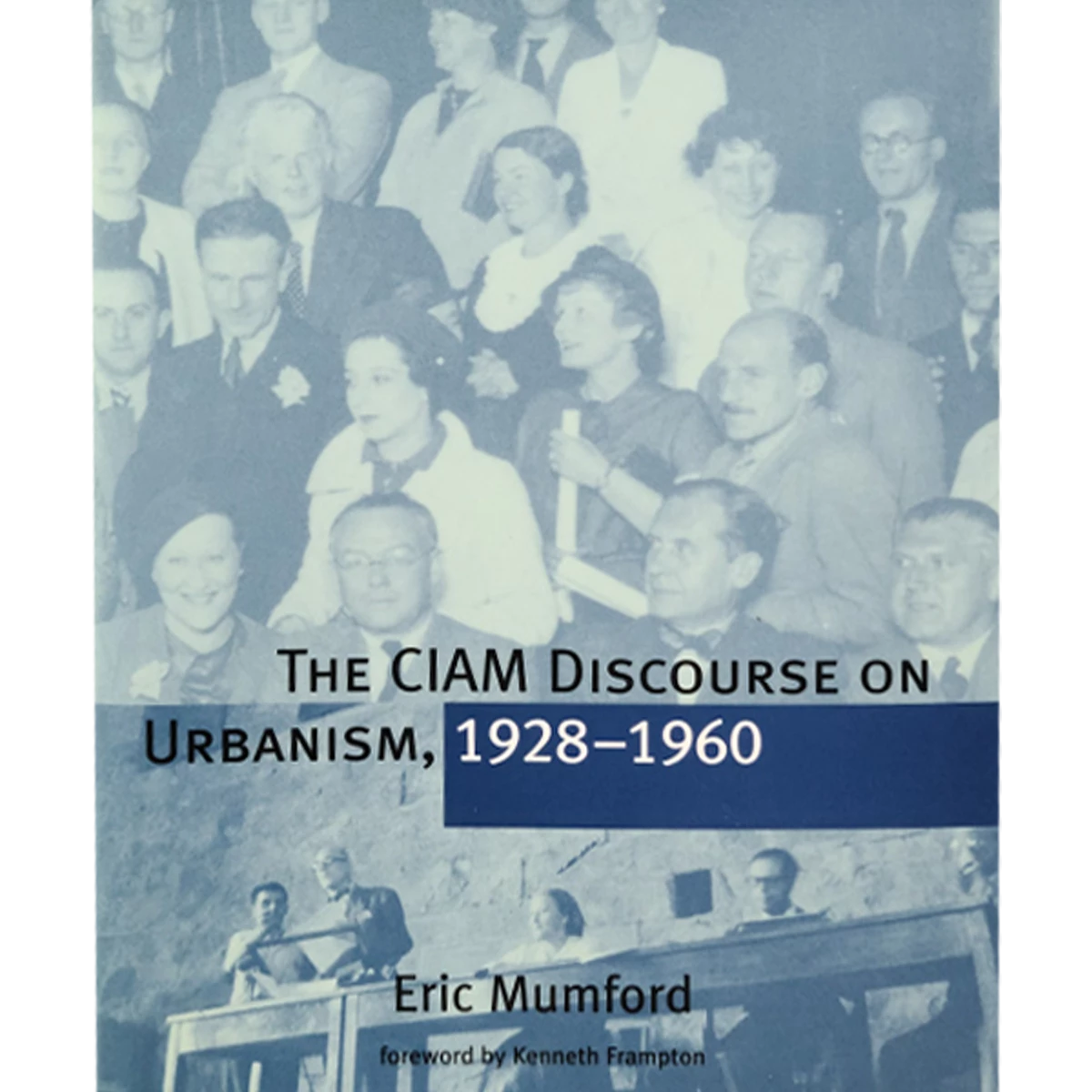 The CIAM Discourse on Urbanism, 1928-1960