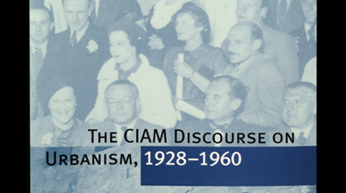 The CIAM Discourse on Urbanism, 1928-1960 - Eric Mumford
