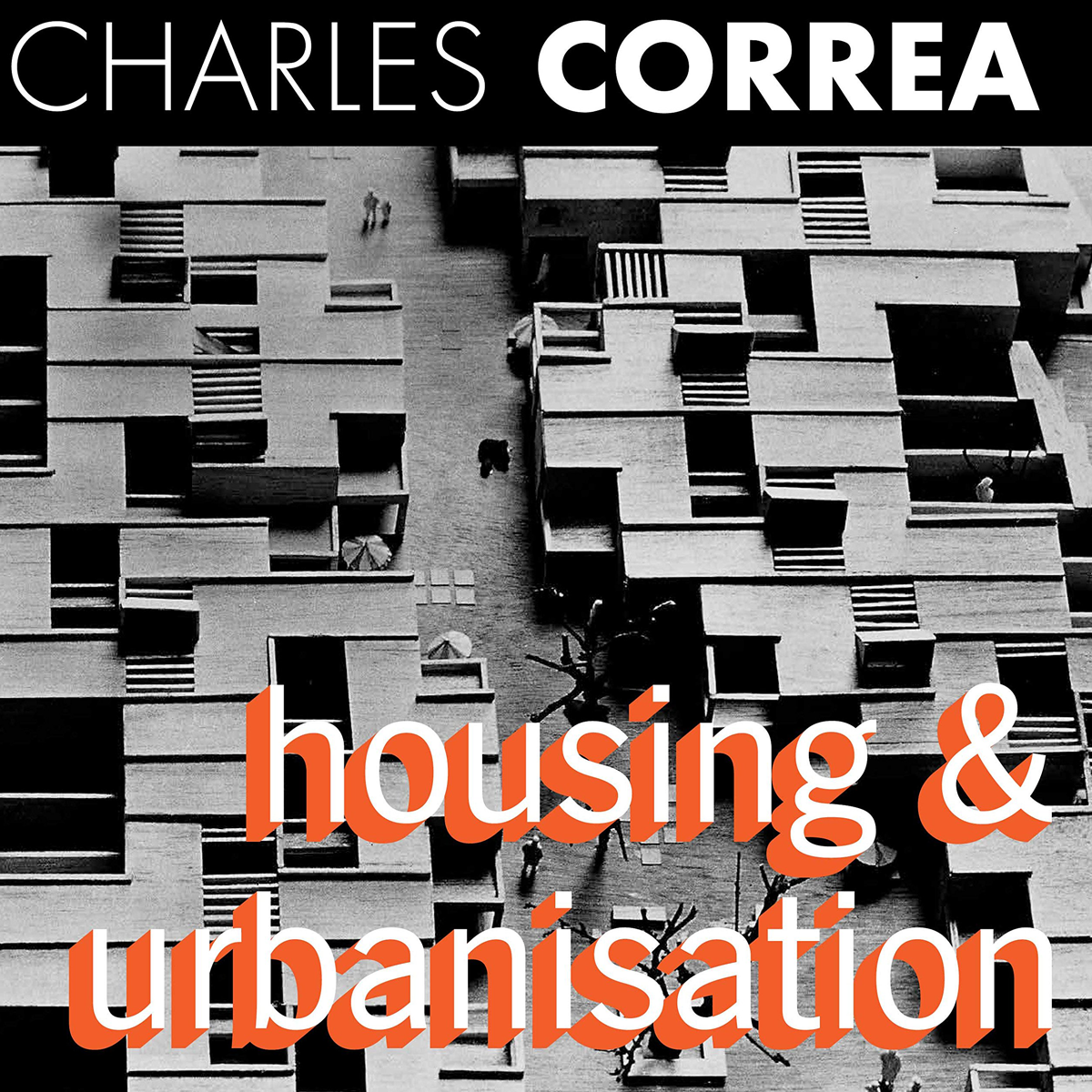 Charles Correa: Housing and Urbanisation