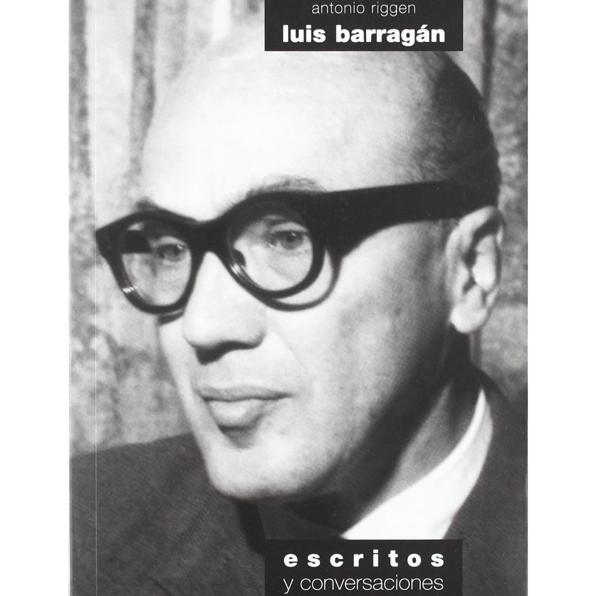 Luis Barragán: escritos y conversaciones