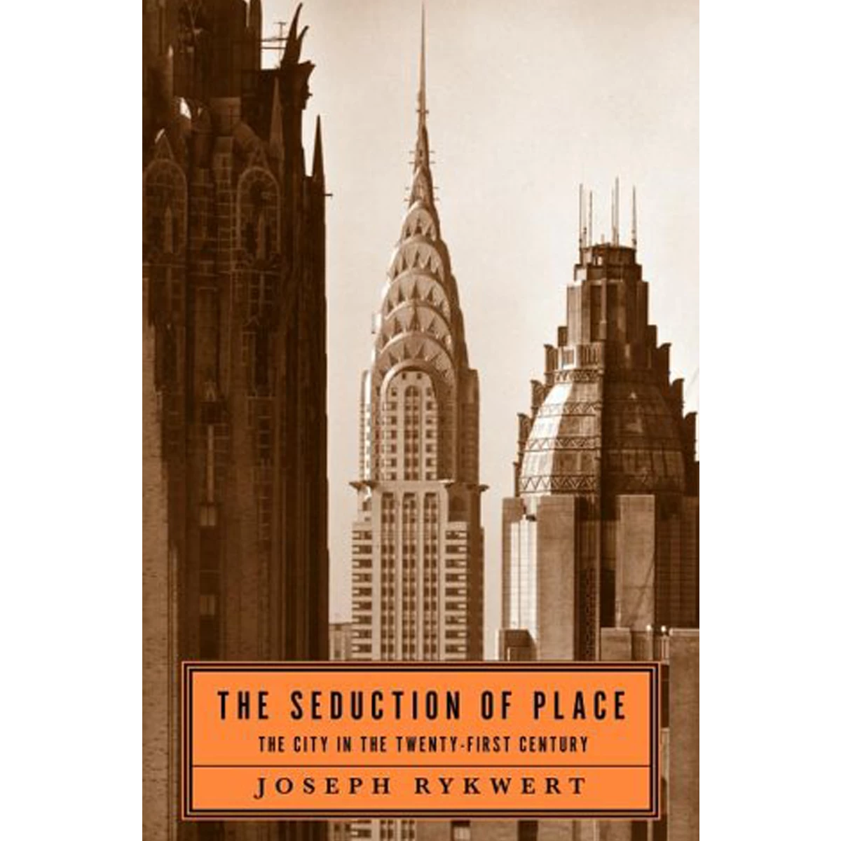 The Seduction of Place: The City in the 21st Century