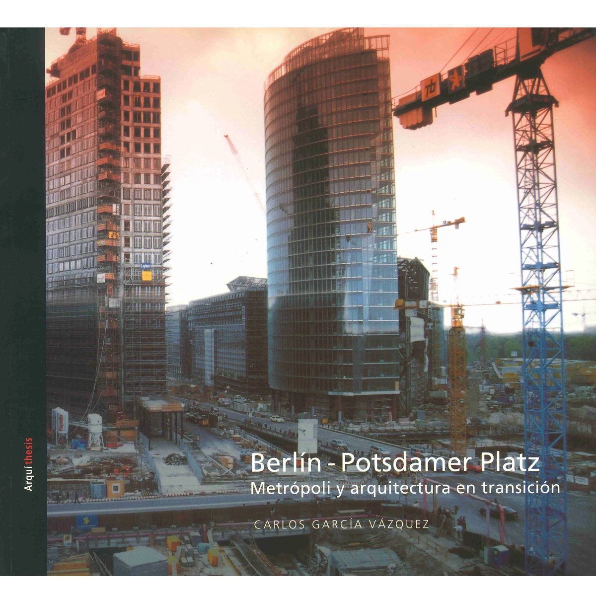 Berlín-Potsdamer Platz: metrópoli y arquitectura en transición