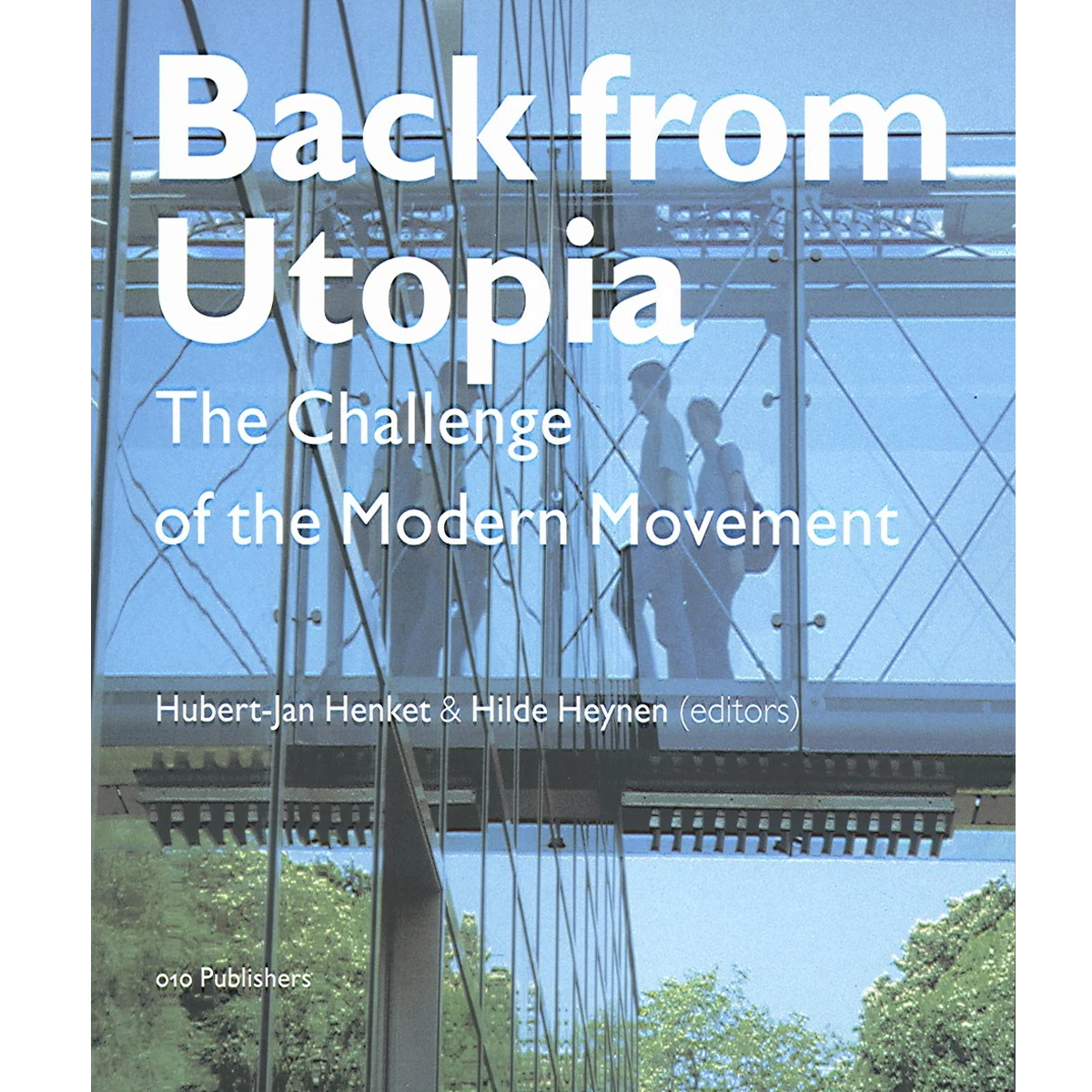 Back from Utopia: The Challenge of the Modern Movement