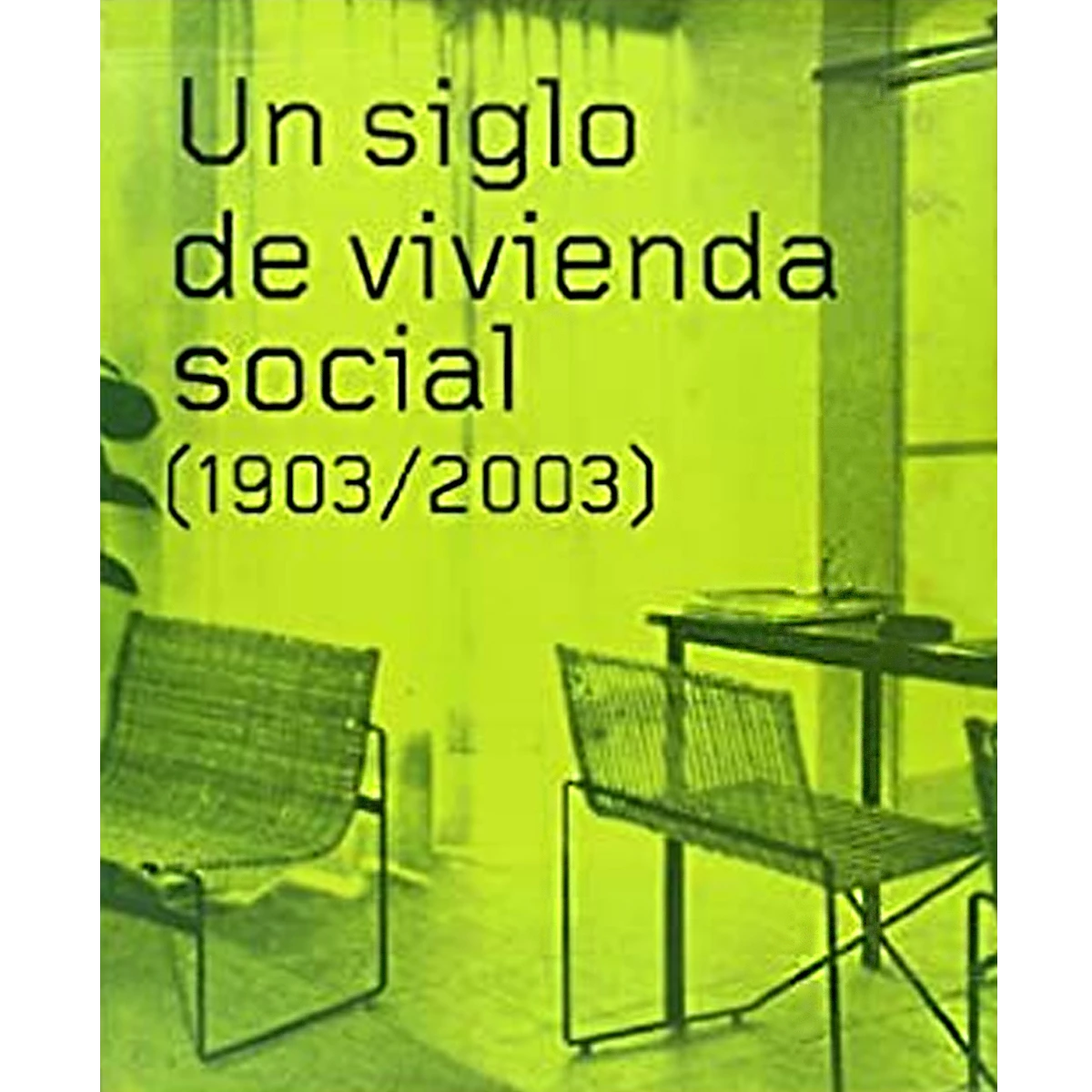 Un siglo de vivienda social 1903-2003