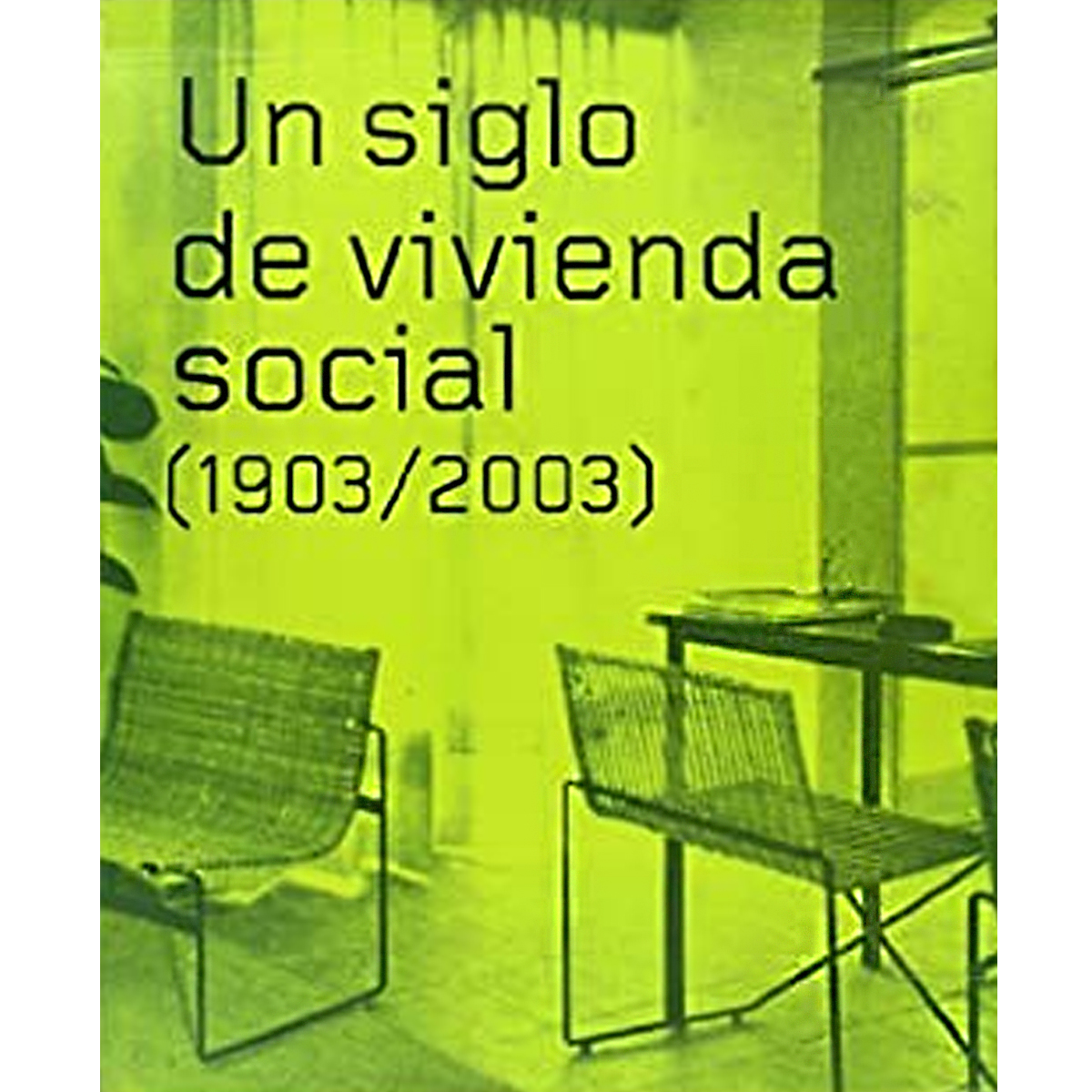 Un siglo de vivienda social 1903-2003