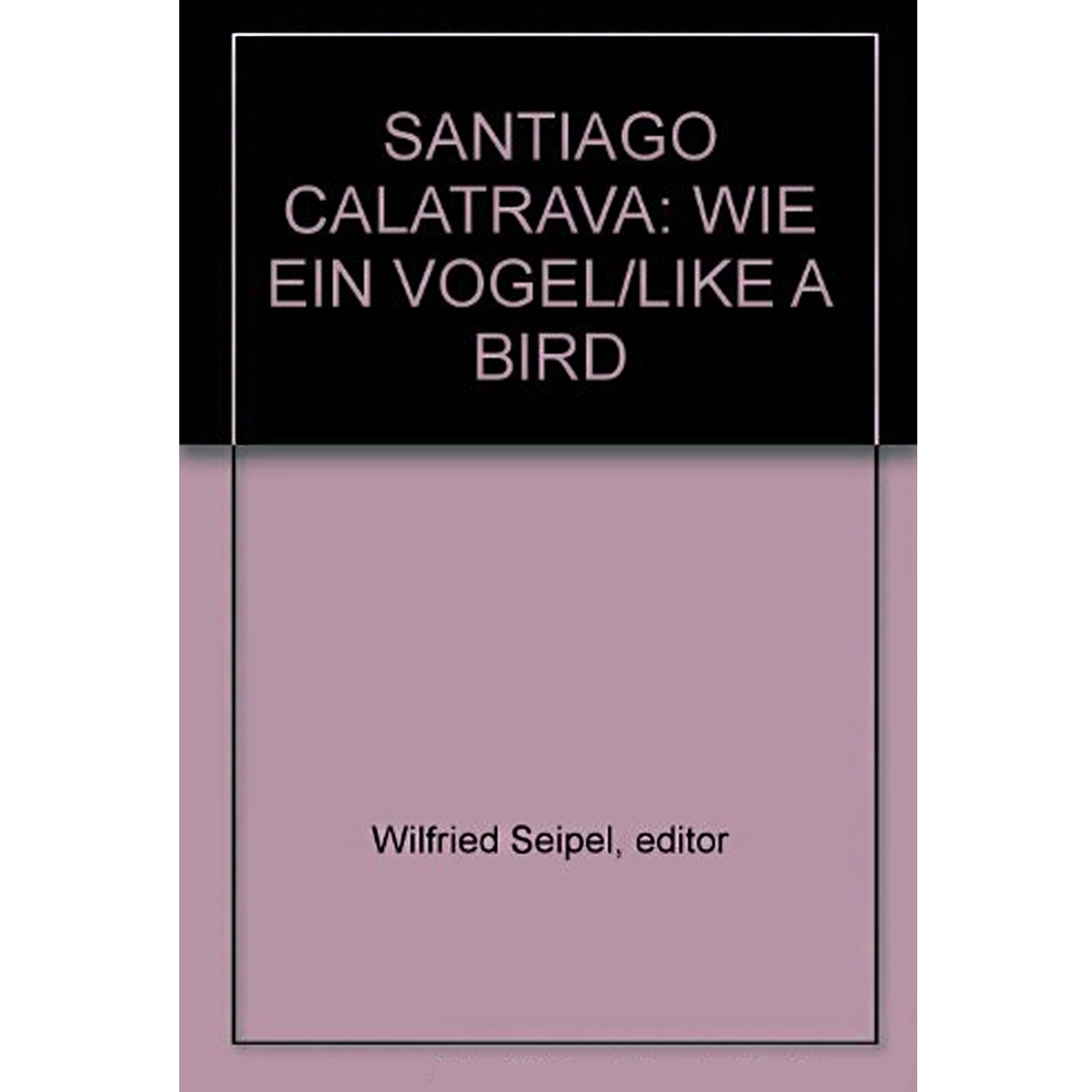 Santiago Calatrava Wie ein Vogel / Like a Bird