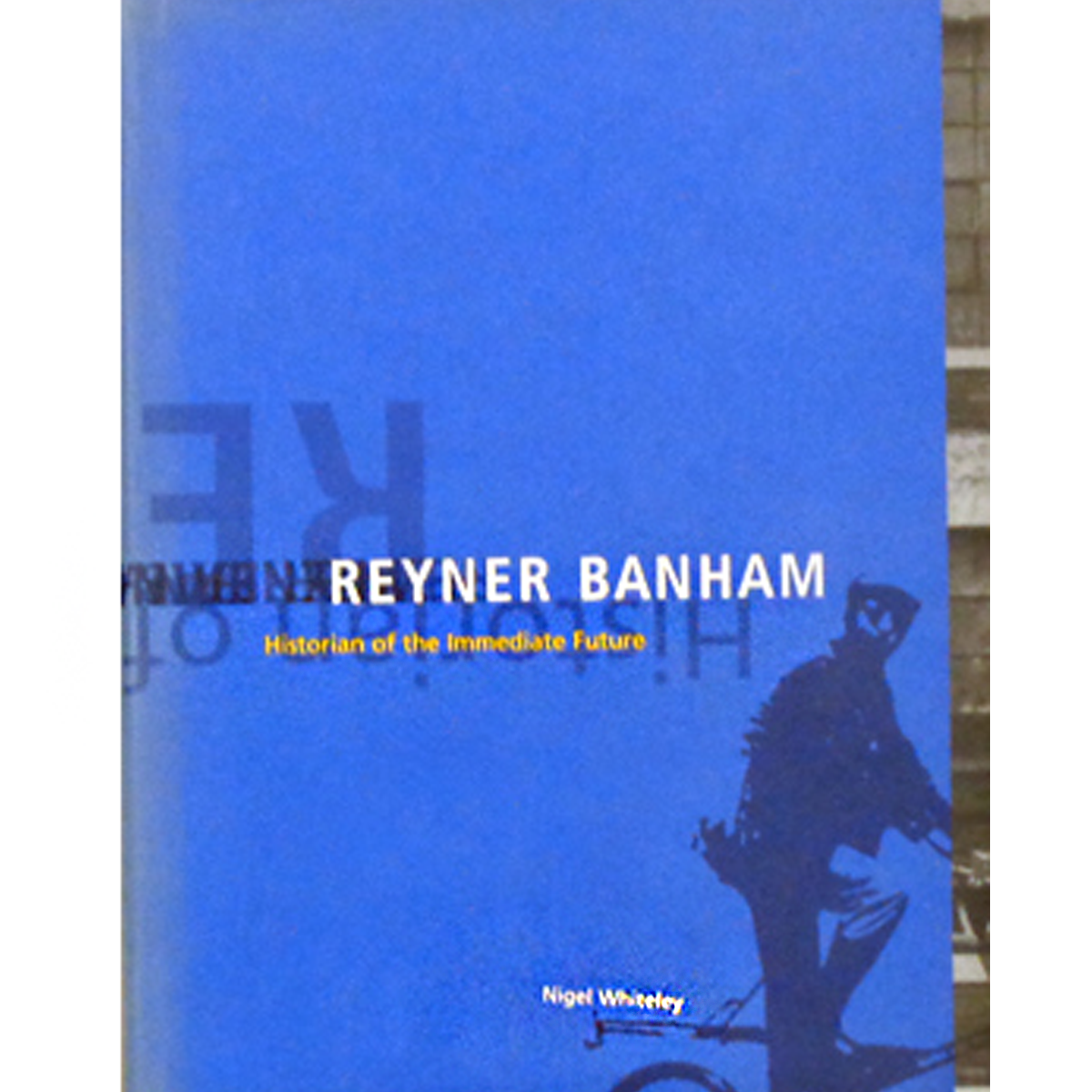 Reyner Banham: Historian of the Immediate Future