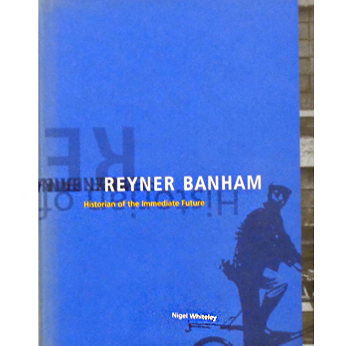 Reyner Banham: Historian of the Immediate Future