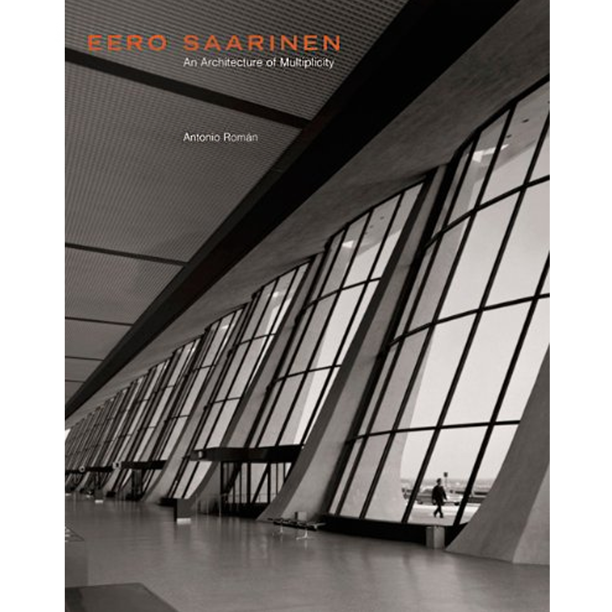 Eero Saarinen: An Architecture of Multiplicity