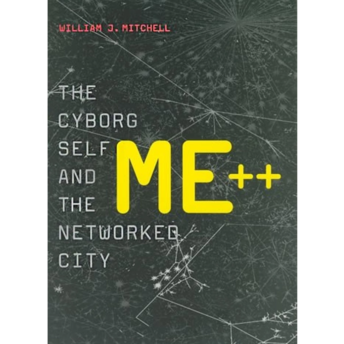 ME++. The Cyborg Self and the Networked City