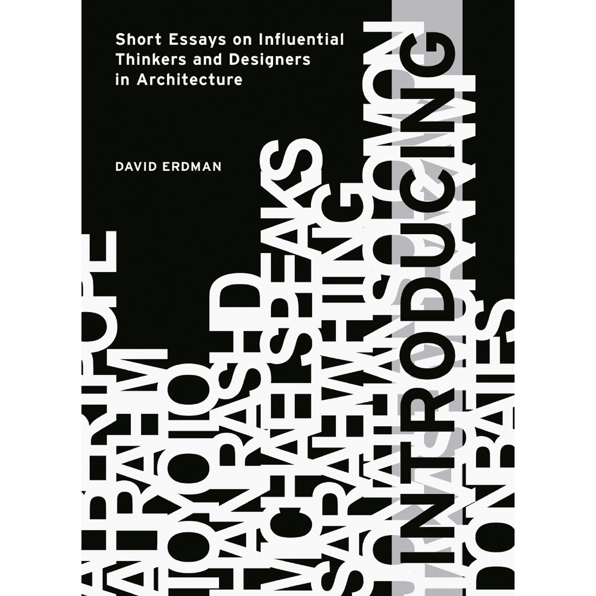 Introducing: Short Essays on Influential Thinkers and Designers in Architecture
