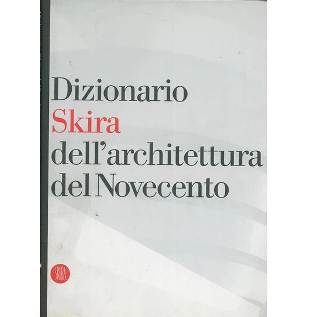 Dizionario Skira dell’architettura del Novecento