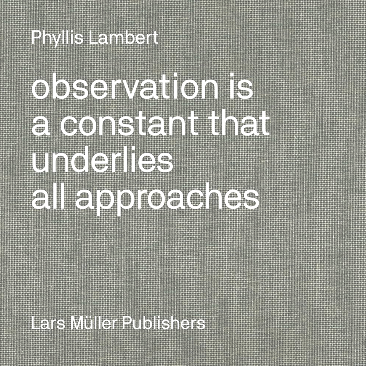 Observation is a Constant that Underlies All Aproaches