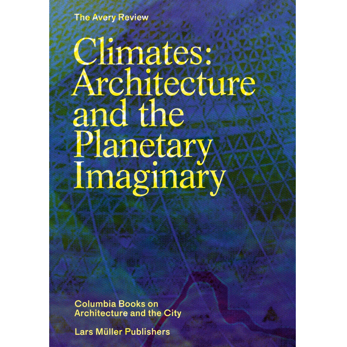 Climates: Architecture andthe Planetary Imaginary